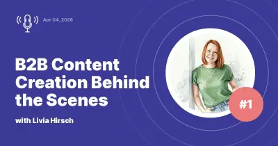 B2B Content Creation Behind the Scenes: Expert Insights with Livia Hirsch